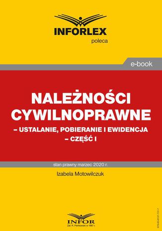 Należności cywilnoprawne  ustalanie, pobieranie i ewidencja  część I Izabela Motowilczuk - okladka książki