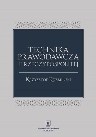 Technika prawodawcza II Rzeczypospolitej Krzysztof Koźmiński - okladka książki