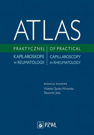 Atlas praktycznej kapilaroskopii w reumatologii Violetta Opoka-Winiarska, Sławomir Jeka - okladka książki