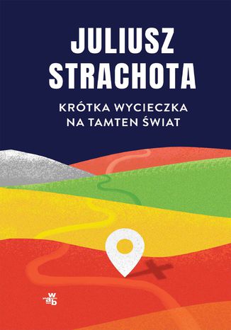 Krótka wycieczka na tamten świat Juliusz Strachota - okladka książki