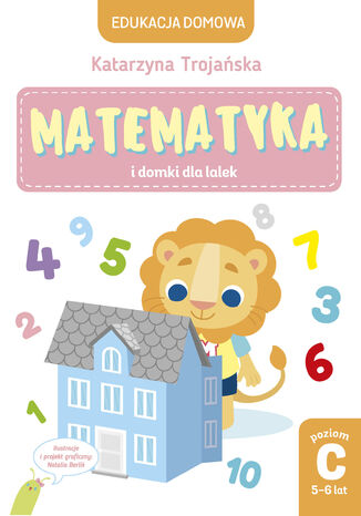 Matematyka i domki dla lalek. Poziom C, 5-6 lat Katarzyna Trojańska - okladka książki