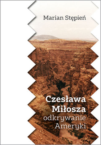 Czesława Miłosza odkrywanie Ameryki Marian Stępień - okladka książki