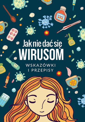 Jak się nie dać wirusom. Wskazówki i przepisy Praca zbiorowa - okladka książki