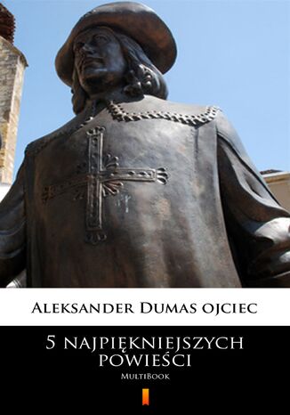 5 najpiękniejszych powieści. MultiBook Aleksander Dumas ojciec - okladka książki