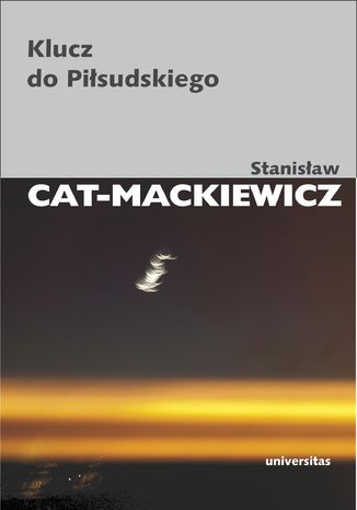 Klucz do Piłsudskiego Stanisław Cat-Mackiewicz - okladka książki