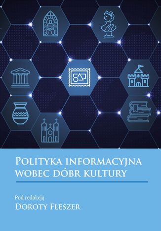 Polityka informacyjna wobec dóbr kultury red. Dorota Fleszer - okladka książki