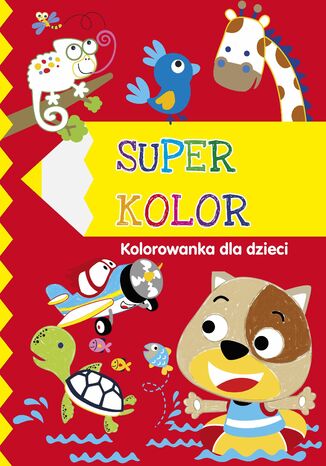 Superkolor 5+. Kolorowanka dla dzieci Praca zbiorowa - okladka książki