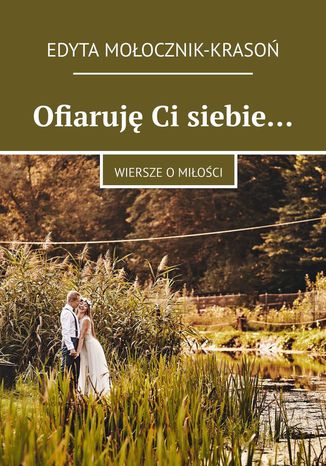 Ofiaruję Ci siebie Edyta Mołocznik-Krasoń - okladka książki