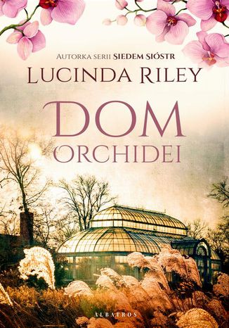 Dom orchidei Lucinda Riley - okladka książki