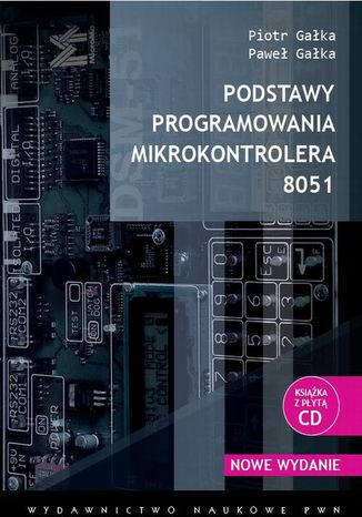 Podstawy programowania mikrokontrolera 8051 Paweł Gałka, Piotr Gałka - okladka książki