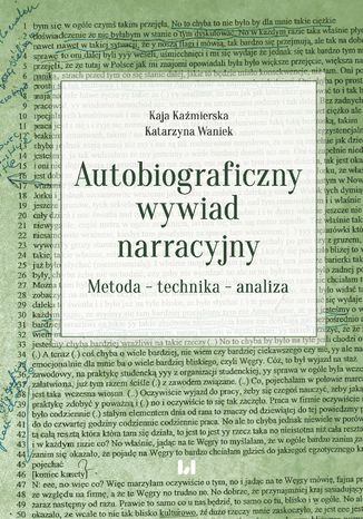 Autobiograficzny wywiad narracyjny. Metoda - technika - analiza Kaja Kaźmierska, Katarzyna Waniek - okladka książki