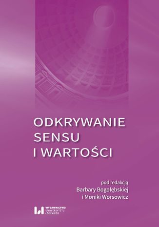 Odkrywanie sensu i wartości Barbara Bogołębska, Monika Worsowicz - okladka książki