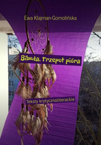 Bibuła. Trzepot pióra Ewa Klajman-Gomolińska - okladka książki