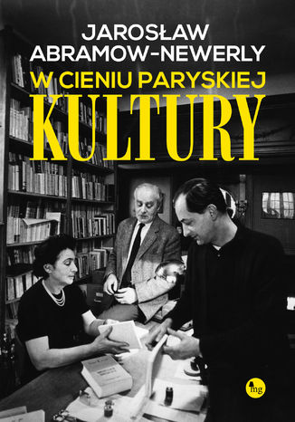 W cieniu "Paryskiej Kultury" Jarosław Abramow-Newerly - okladka książki