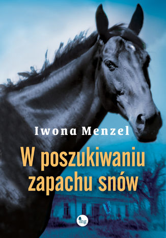 W poszukiwaniu zapachu snów Iwona Menzel - okladka książki