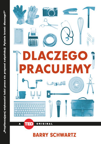 Dlaczego pracujemy (TED Books) Barry Schwartz - okladka książki