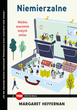 Niemierzalne. Wielkie znaczenie małych zmian (TED Books) Margaret Heffernan - okladka książki