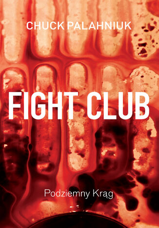 Fight Club. Podziemny krąg Chuck Palahniuk - okladka książki