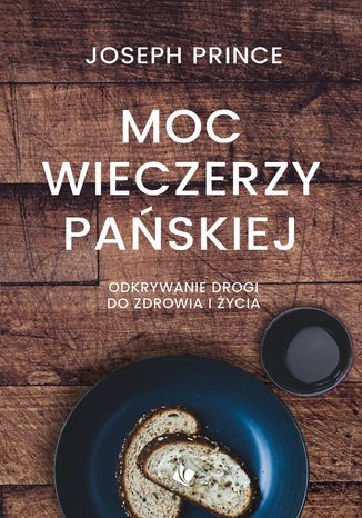 Moc wieczerzy Pańskiej Joseph Prince - okladka książki