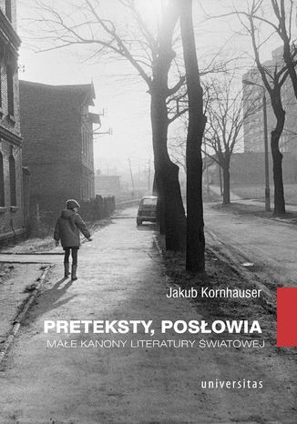 Preteksty, posłowia. Małe kanony literatury światowej Jakub Kornhauser - okladka książki