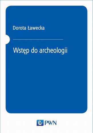 Wstęp do archeologii Dorota Ławecka - okladka książki