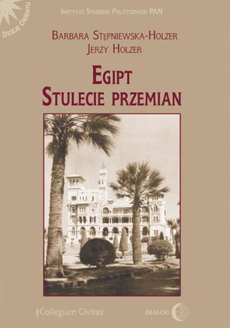 Egipt. Stulecie przemian Barbara Stępniewska-Holzer, Jerzy Holzer - okladka książki