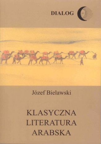 Klasyczna literatura arabska Józef Bielawski - okladka książki