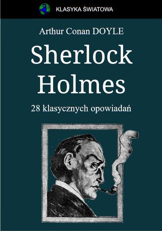 Sherlock Holmes. 28 klasycznych opowiadań Arthur Conan Doyle - okladka książki