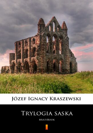 Trylogia saska. MultiBook Józef Ignacy Kraszewski - okladka książki