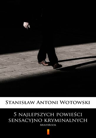 5 najlepszych powieści sensacyjno-kryminalnych. MultiBook Stanisław Antoni Wotowski - okladka książki