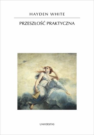 Przeszłość praktyczna Hayden White - okladka książki