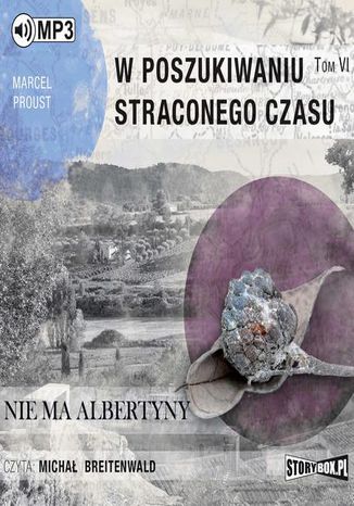 W poszukiwaniu straconego czasu. Tom 6. Nie ma Albertyny Marcel Proust - okladka książki