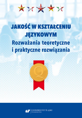 Jakość w kształceniu językowym. Rozważania teoretyczne i praktyczne rozwiązania red. Danuta Gabryś-Barker, Ryszard Kalamarz - okladka książki