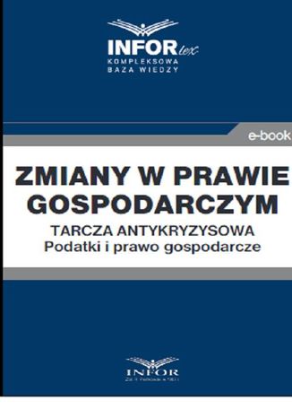 Zmiany w prawie gospodarczym.Tarcza antykryzysowa.Podatki i prawo gospodarcze Praca zbiorowa - okladka książki