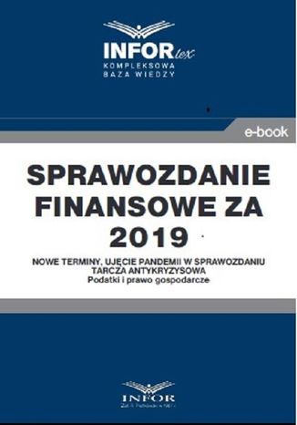 Sprawozdanie finansowe za 2019 r.Nowe terminy, ujęcie pandemii w sprawozdaniu Praca zbiorowa - okladka książki