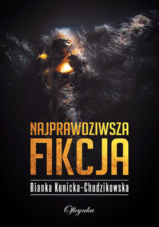 Najprawdziwsza fikcja Bianka Kunicka-Chudzikowska - okladka książki