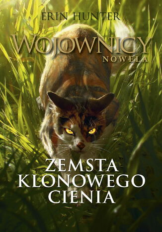 Wojownicy. Nowela (Tom 1). Zemsta Klonowego Cienia Erin Hunter - okladka książki