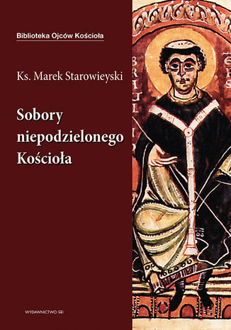Sobory niepodzielonego Kościoła Ks. Marek Starowieyski - okladka książki