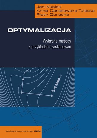 Optymalizacja Anna Danielewska-Tułecka, Piotr Oprocha, Jan Kusiak - okladka książki