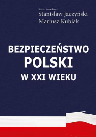 Bezpieczeństwo Polski w XXI wieku Stanisław Jaczyński, Mariusz Kubiak - okladka książki