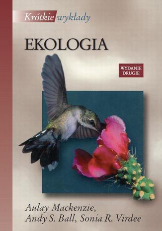 Ekologia. Krótkie wykłady Aulay Mackenzie, Andy S. Ball, Sonia R. Virdee - okladka książki