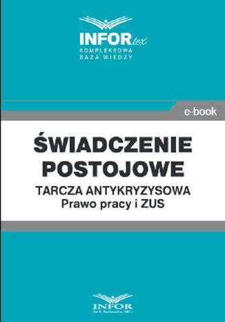 Świadczenie postojowe.Tarcza antykryzysowa.Prawo Pracy i ZUS Praca zbiorowa - okladka książki