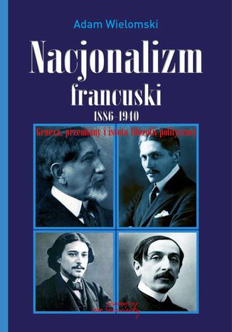 Nacjonalizm francuski 1886-1940 Adam Wielomski - okladka książki