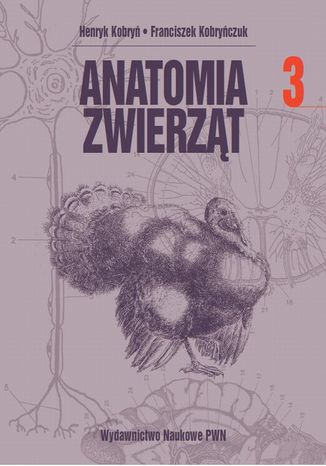 Anatomia zwierząt, t. 3 Henryk Kobryń, Franciszek Kobryńczuk - okladka książki