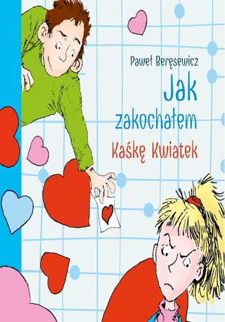 Jak zakochałem Kaśkę Kwiatek (audiobook) Paweł Beręsewicz - okladka książki