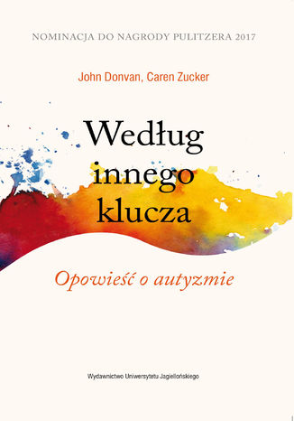Według innego klucza. Opowieść o autyzmie John Donvan, Caren Zucker - okladka książki