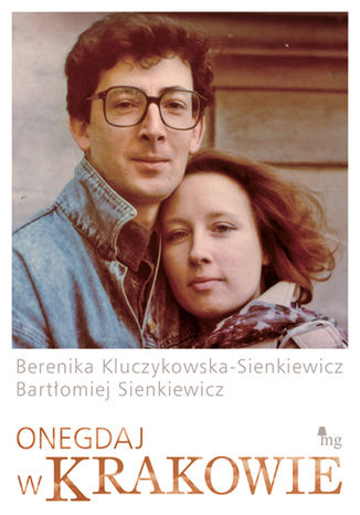 Onegdaj w Krakowie Bartłomiej Sienkiewicz, Berenika Sienkiewicz - okladka książki