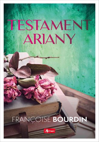 Testament Ariany Françoise Bourdin - okladka książki