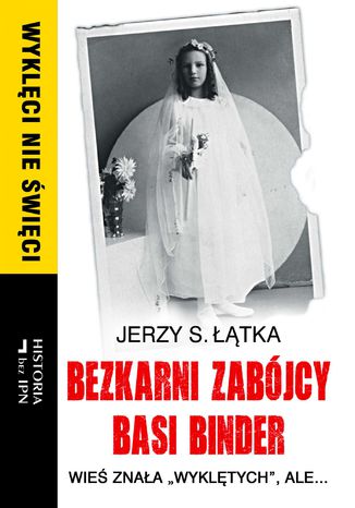 Bezkarni zabójcy Basi Binder Jerzy S. Łątka - okladka książki