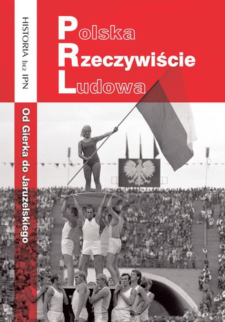 Polska Rzeczywiście Ludowa. Od Gierka do Jaruzelskiego Opracowanie zbiorowe - okladka książki